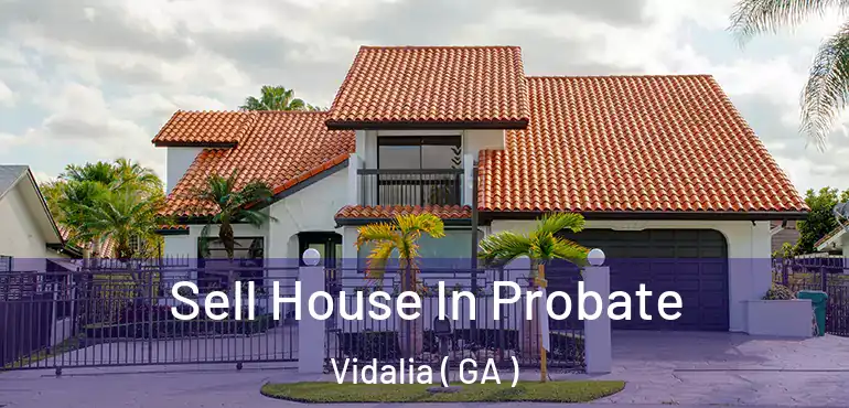  Sell House In Probate Vidalia ( GA )
