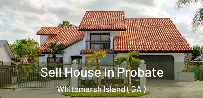  Sell House In Probate Whitemarsh Island ( GA )