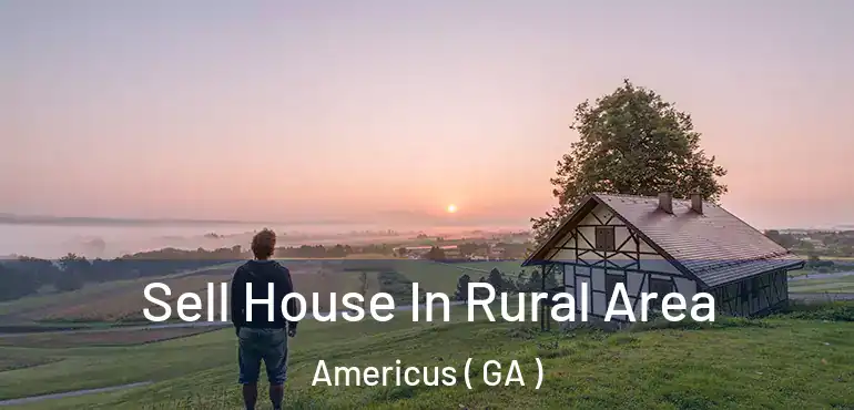  Sell House In Rural Area Americus ( GA )