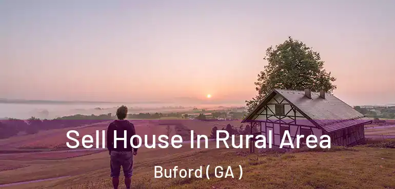  Sell House In Rural Area Buford ( GA )