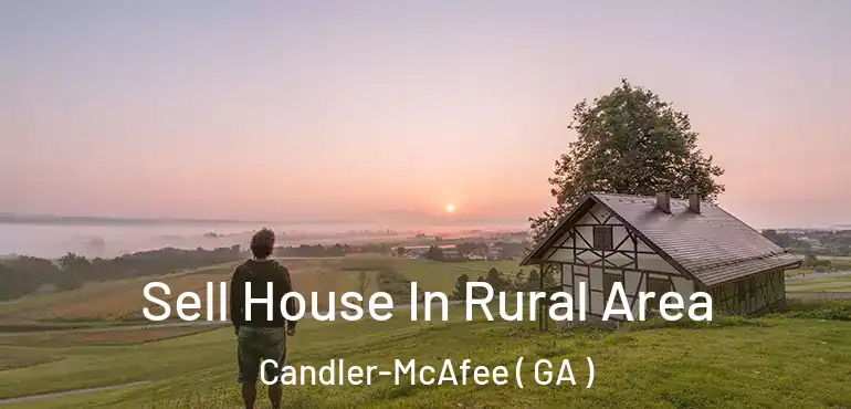  Sell House In Rural Area Candler-McAfee ( GA )
