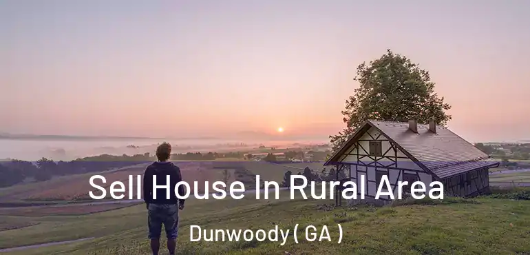  Sell House In Rural Area Dunwoody ( GA )