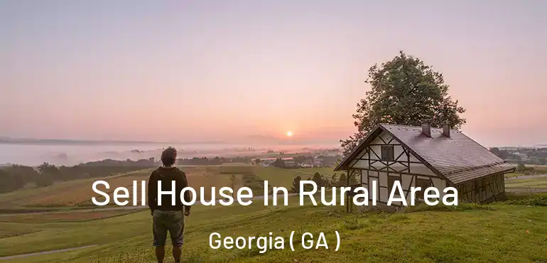  Sell House In Rural Area Georgia ( GA )