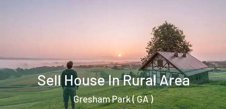  Sell House In Rural Area Gresham Park ( GA )