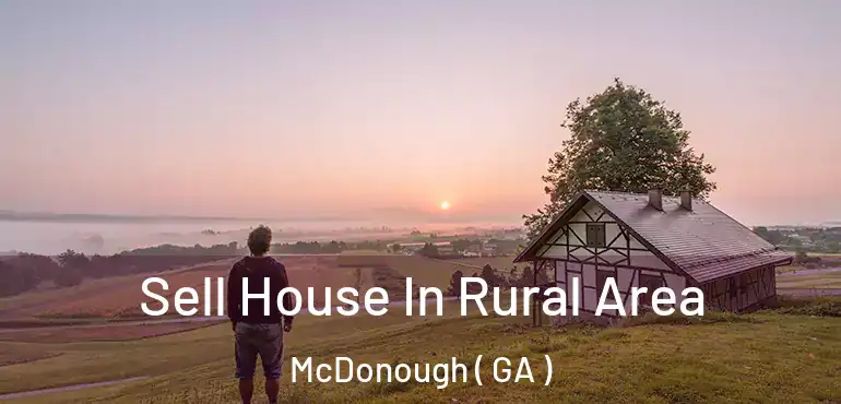  Sell House In Rural Area McDonough ( GA )