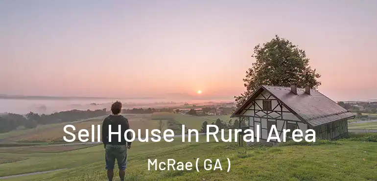  Sell House In Rural Area McRae ( GA )