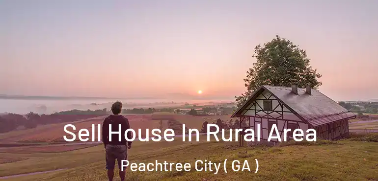  Sell House In Rural Area Peachtree City ( GA )