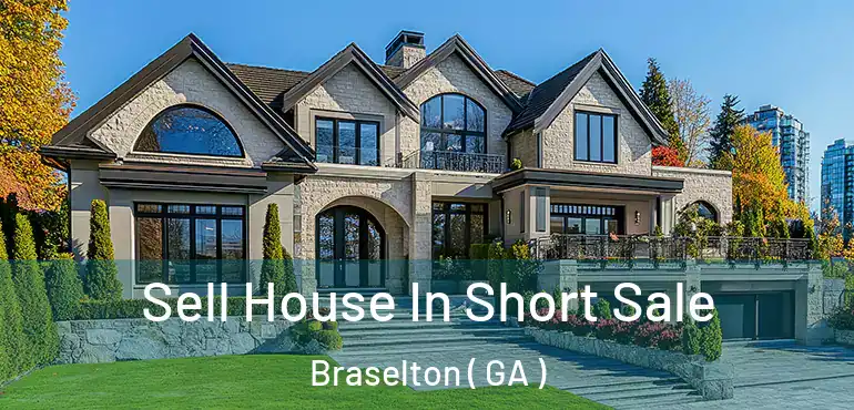  Sell House In Short Sale Braselton ( GA )
