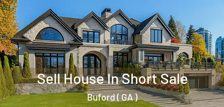  Sell House In Short Sale Buford ( GA )