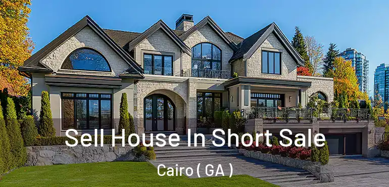  Sell House In Short Sale Cairo ( GA )