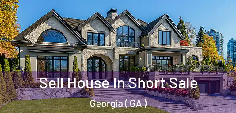  Sell House In Short Sale Georgia ( GA )
