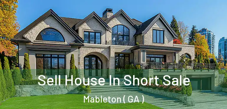  Sell House In Short Sale Mableton ( GA )