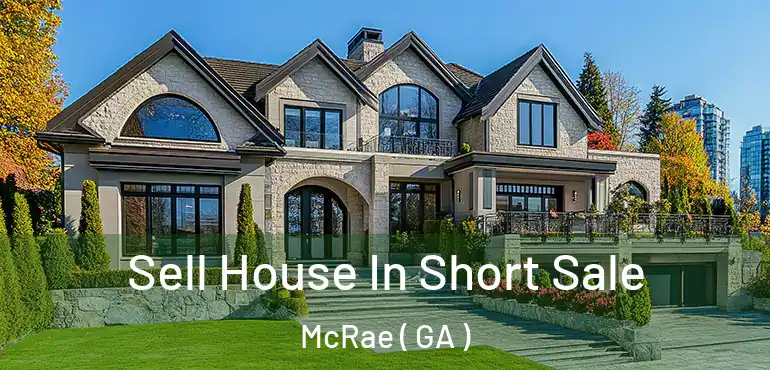  Sell House In Short Sale McRae ( GA )