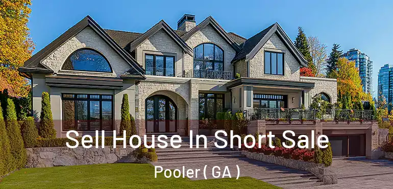  Sell House In Short Sale Pooler ( GA )