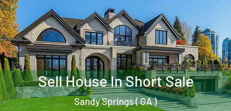  Sell House In Short Sale Sandy Springs ( GA )