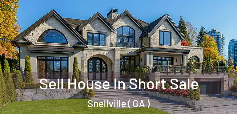  Sell House In Short Sale Snellville ( GA )