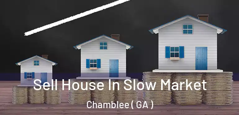  Sell House In Slow Market Chamblee ( GA )