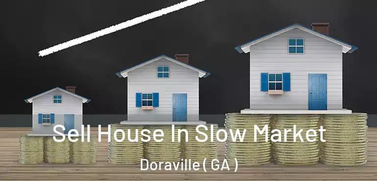  Sell House In Slow Market Doraville ( GA )