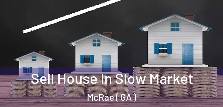  Sell House In Slow Market McRae ( GA )