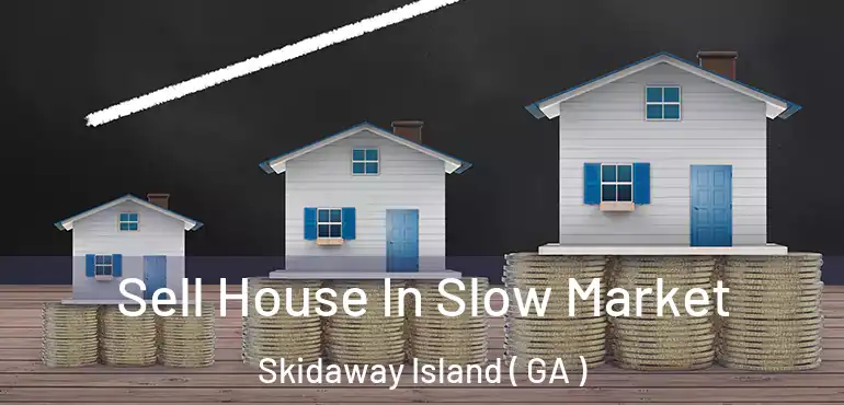  Sell House In Slow Market Skidaway Island ( GA )