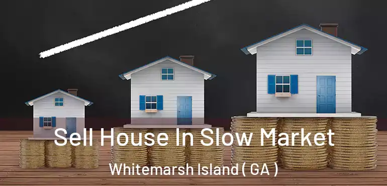  Sell House In Slow Market Whitemarsh Island ( GA )