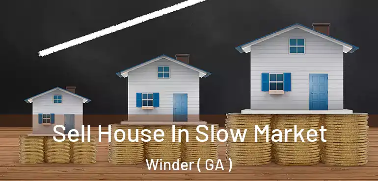  Sell House In Slow Market Winder ( GA )