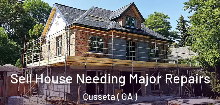  Sell House Needing Major Repairs Cusseta ( GA )