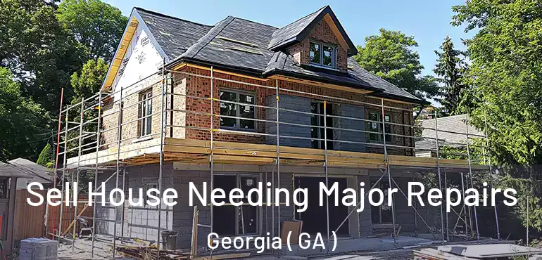  Sell House Needing Major Repairs Georgia ( GA )