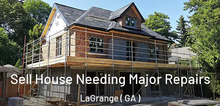  Sell House Needing Major Repairs LaGrange ( GA )