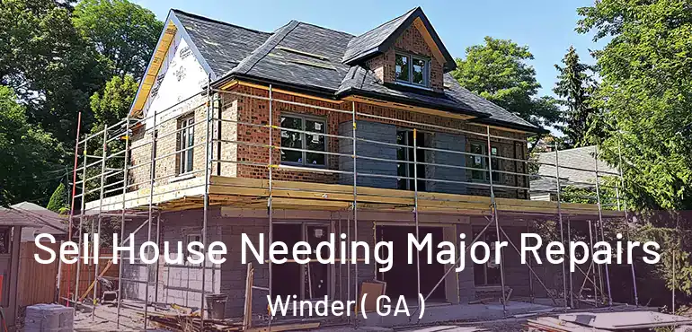  Sell House Needing Major Repairs Winder ( GA )