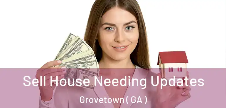  Sell House Needing Updates Grovetown ( GA )