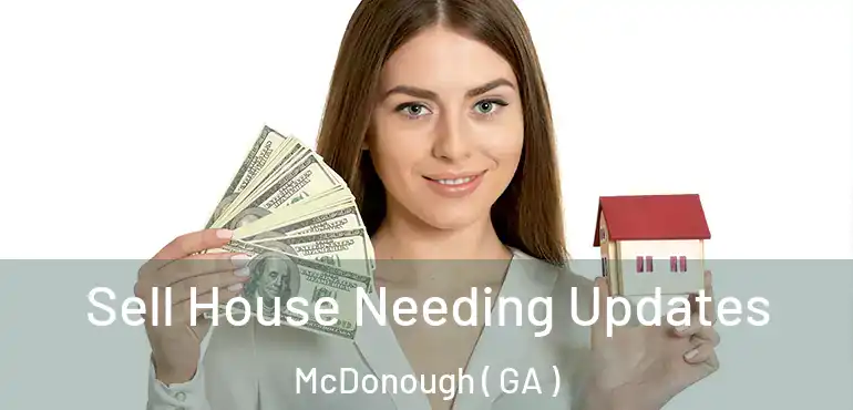  Sell House Needing Updates McDonough ( GA )