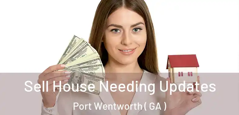  Sell House Needing Updates Port Wentworth ( GA )