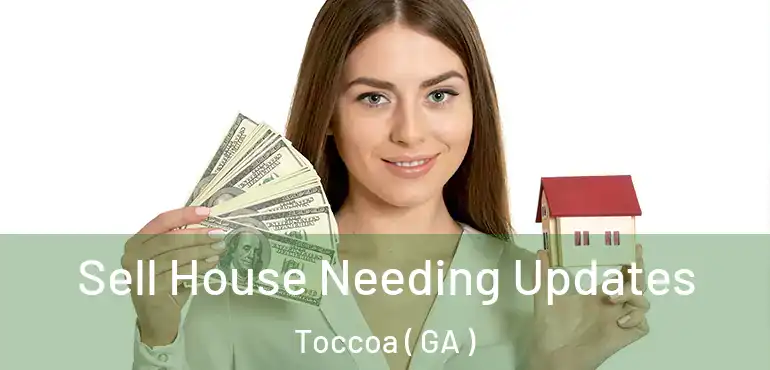  Sell House Needing Updates Toccoa ( GA )