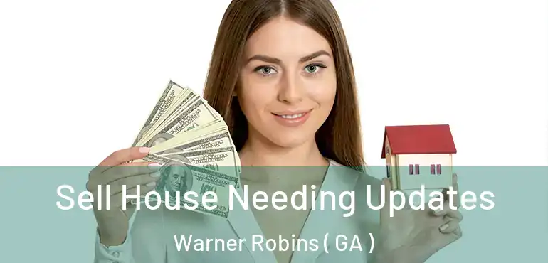  Sell House Needing Updates Warner Robins ( GA )
