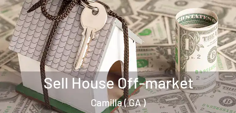  Sell House Off-market Camilla ( GA )