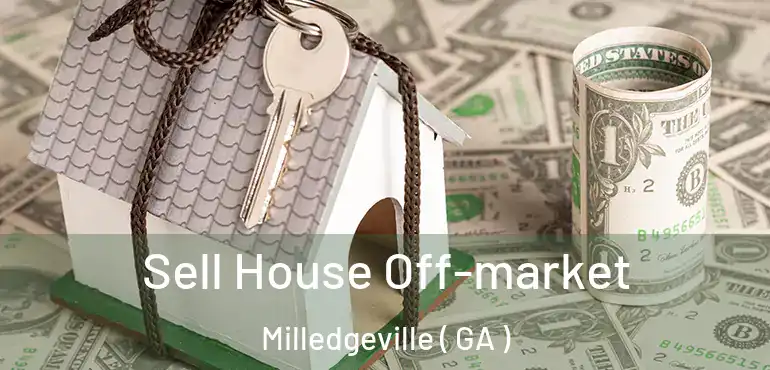  Sell House Off-market Milledgeville ( GA )