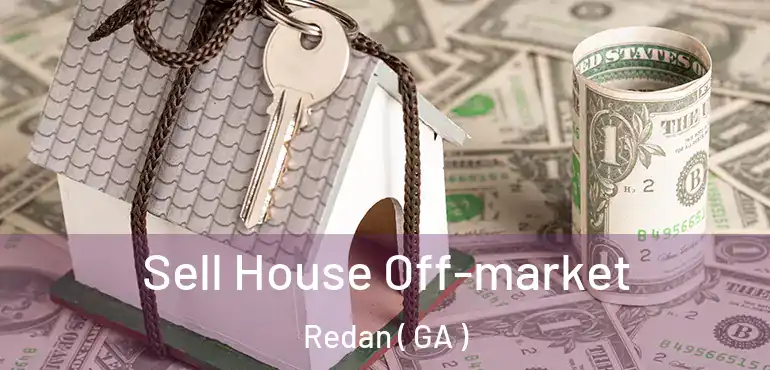  Sell House Off-market Redan ( GA )