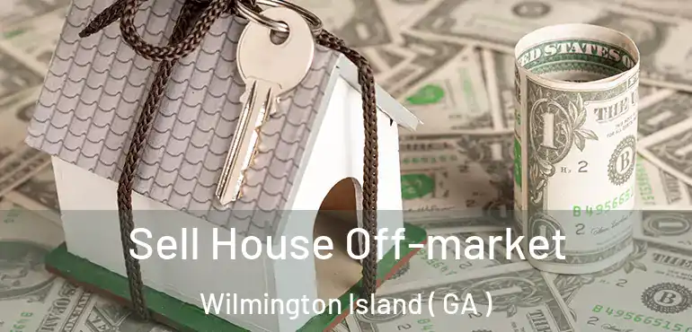  Sell House Off-market Wilmington Island ( GA )