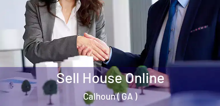  Sell House Online Calhoun ( GA )