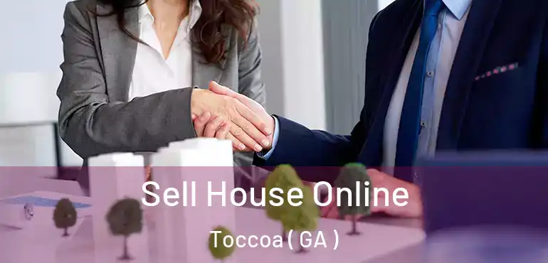 Sell House Online Toccoa ( GA )