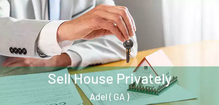  Sell House Privately Adel ( GA )