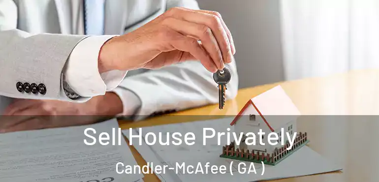  Sell House Privately Candler-McAfee ( GA )