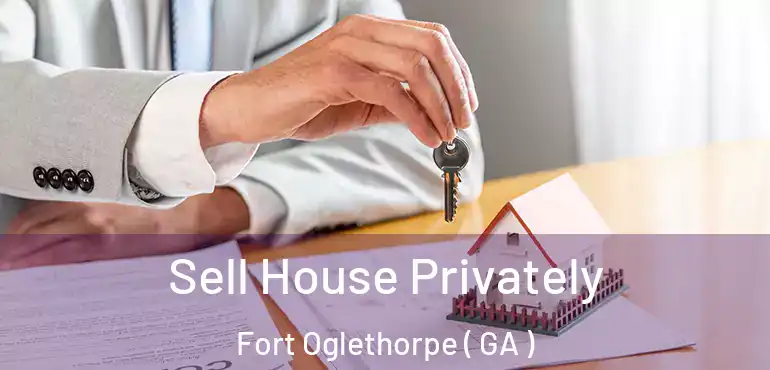  Sell House Privately Fort Oglethorpe ( GA )