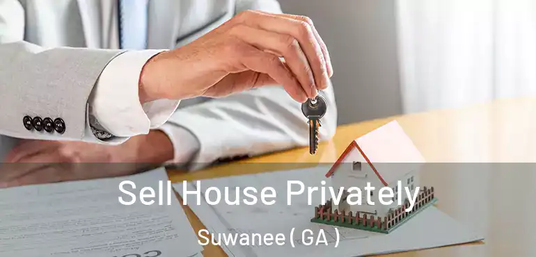  Sell House Privately Suwanee ( GA )