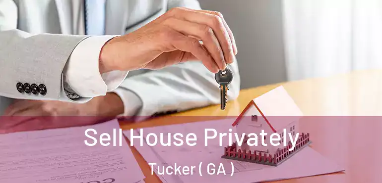  Sell House Privately Tucker ( GA )