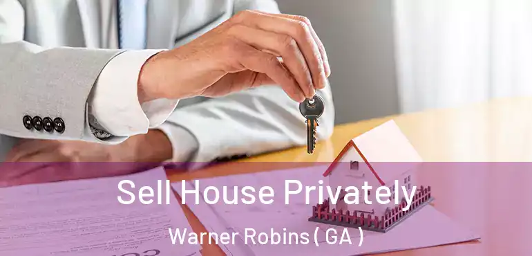  Sell House Privately Warner Robins ( GA )