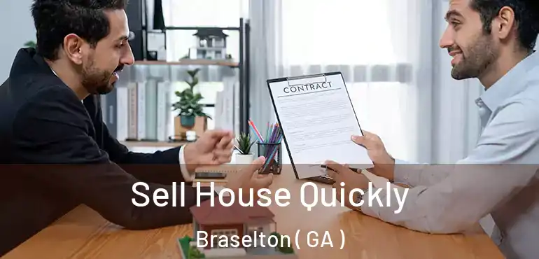  Sell House Quickly Braselton ( GA )