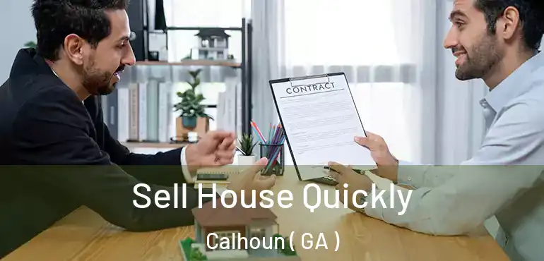  Sell House Quickly Calhoun ( GA )