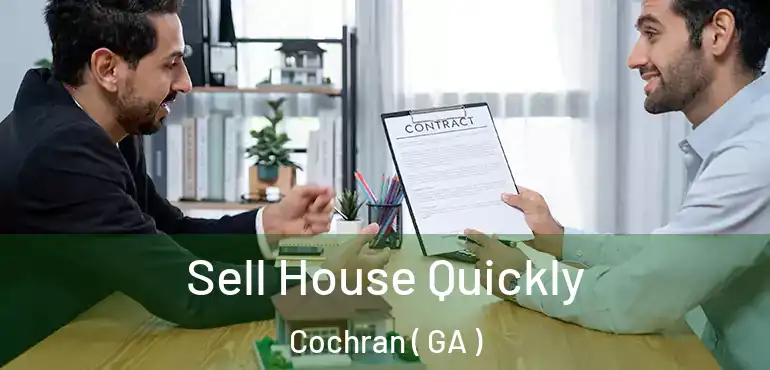  Sell House Quickly Cochran ( GA )
